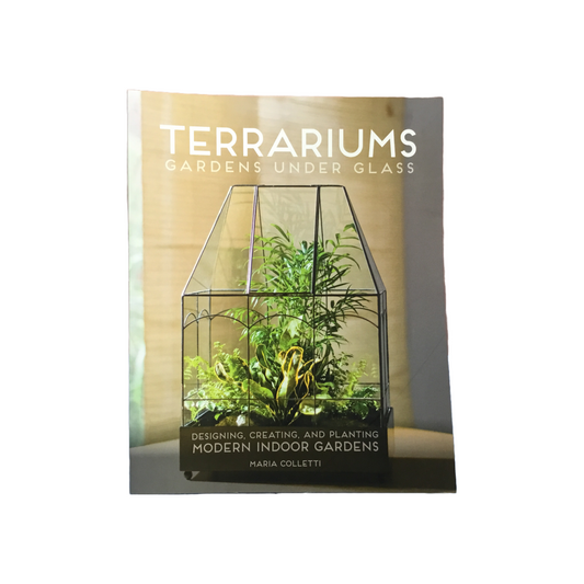 Terrariums Gardens Under Glass by Maria Colletti
